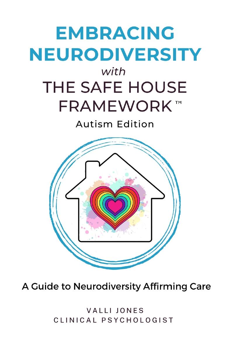Embracing Neurodiversity With The Safe House Framework Autism Edition Autism Edition Valli Jones
