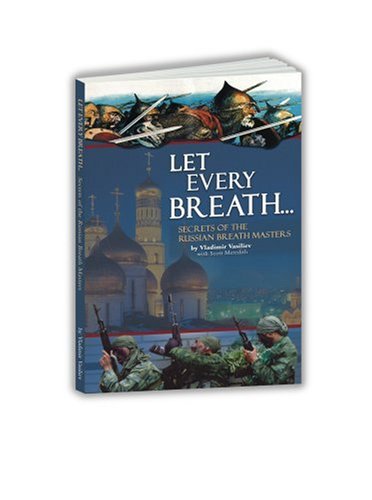 Let Every Breath Secrets Of The Russian Breath Masters Vladimir Vasiliev