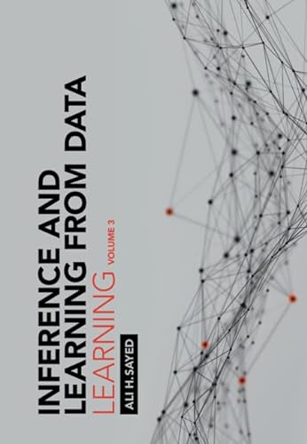 Inference And Learning From Data Volume 3 Learning 1st Edition Ali H Sayed