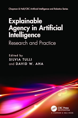 Explainable Agency In Artificial Intelligence Research And Practice 1st Edition Silvia Tulli