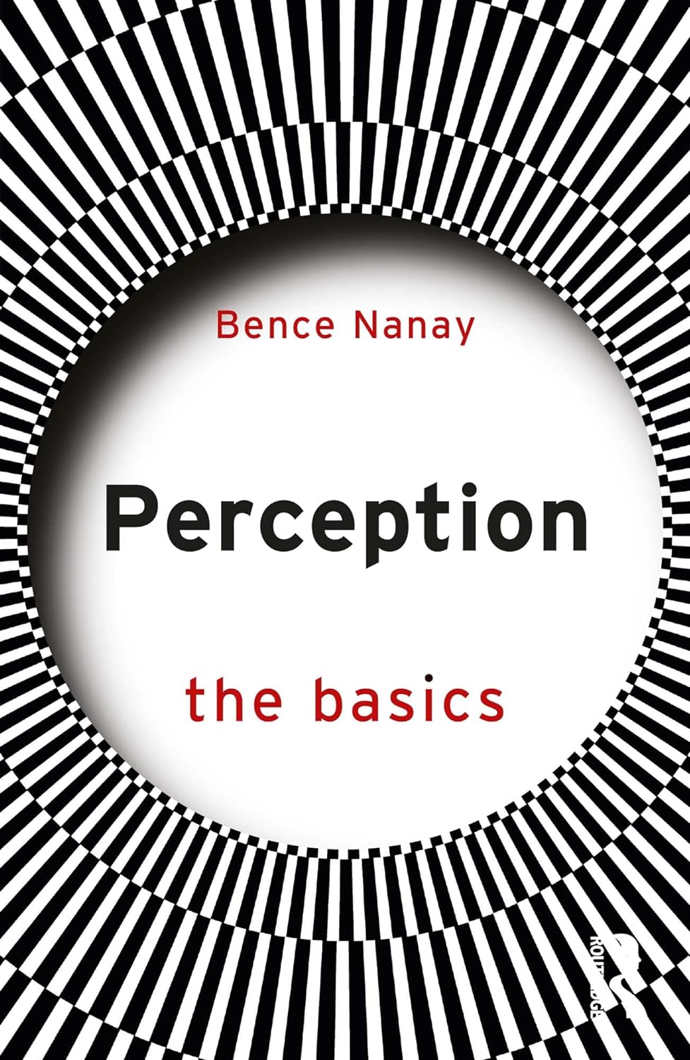 Perception The Basics 1st Edition Bence Nanay