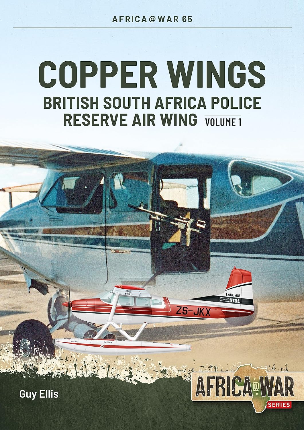 Copper Wings British South Africa Police Reserve Air Wing Volume 1 65 Guy Ellis
