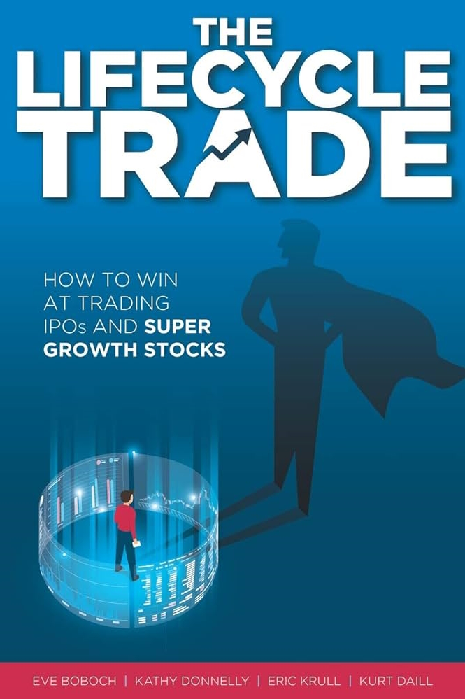 The Lifecycle Trade How To Win At Trading Ipos And Super Growth Stocks Boboch