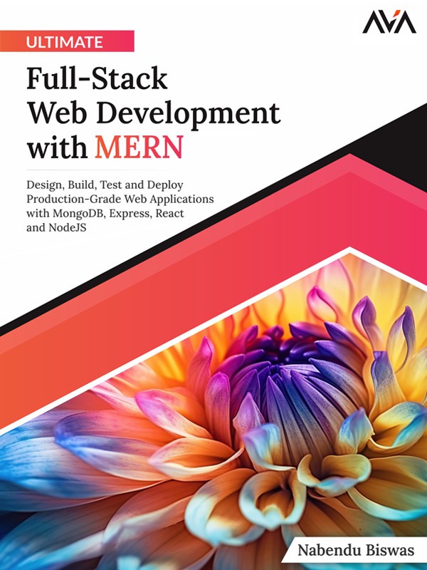 Ultimate Fullstack Web Development With Mern Design Build Test And Deploy Productiongrade Web Applications With Mongodb Express React And Nodejs Biswas