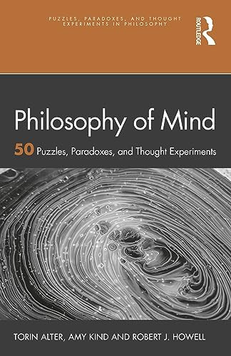 Philosophy Of Mind 50 Puzzles Paradoxes And Thought Experiments 1st Edition Torin Alter