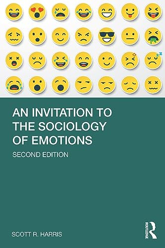An Invitation To The Sociology Of Emotions 2nd 2nd Edition Scott R Harris