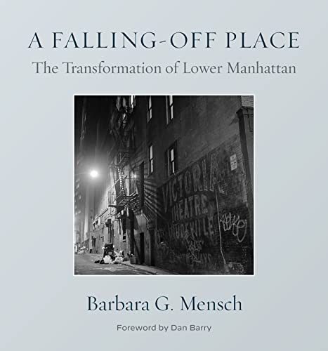 A Fallingoff Place The Transformation Of Lower Manhattan 1st Edition Mensch