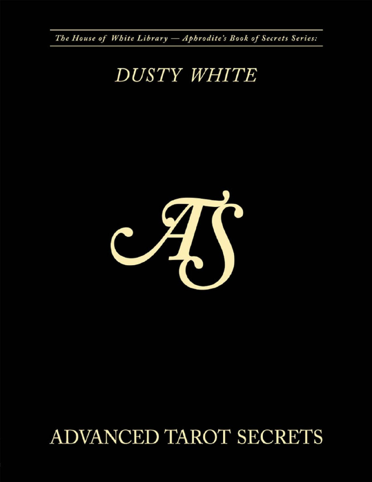 Advanced Tarot Secrets Secrets From The Best Tarot Readers In The World Aphrodites Book Of Secrets 3 Dusty White