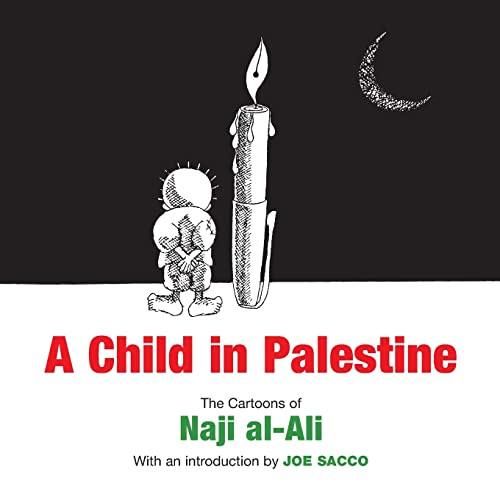 A Child In Palestine The Cartoons Of Naji Alali Illustrated Naji Alali