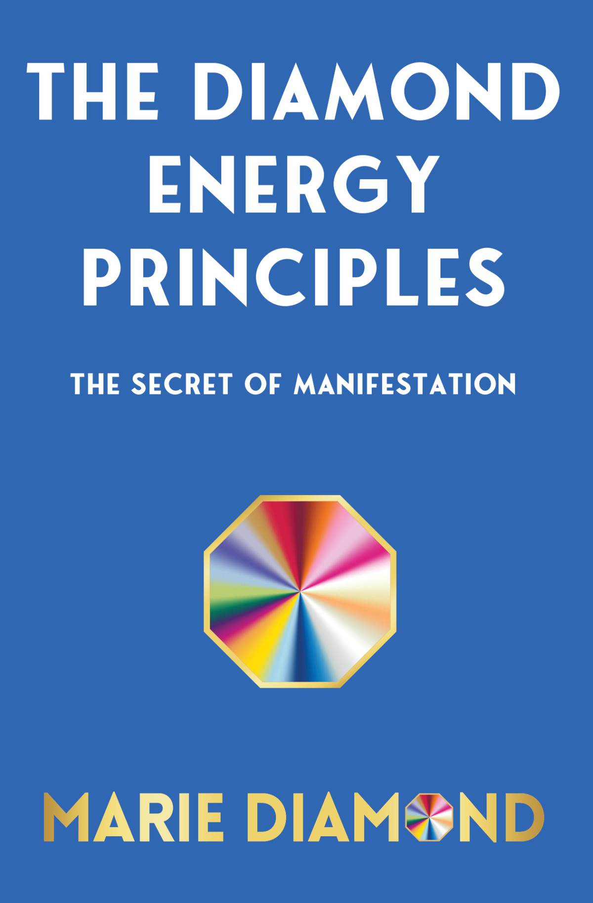 The Diamond Energy Principles Manifest Your Goals Of Success Money Love And Health Diamond