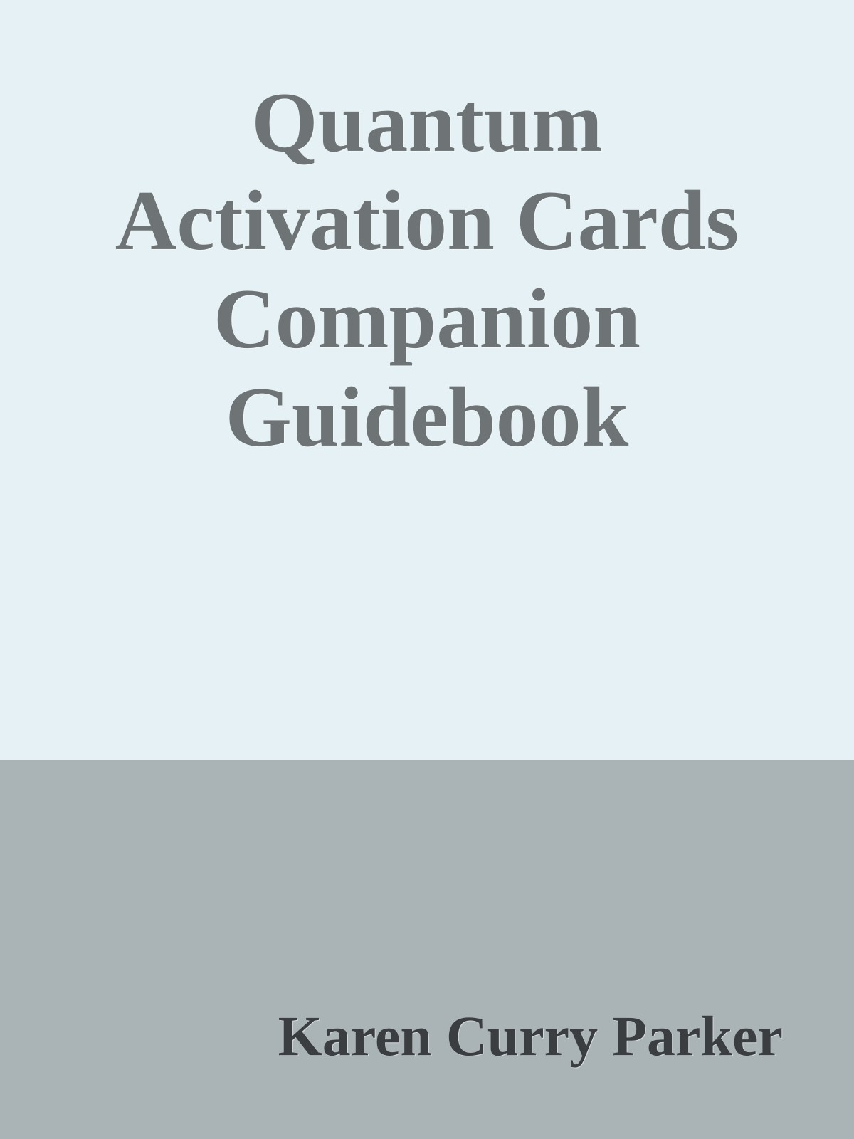 Quantum Activation Cards Companion Guidebook Karen Curry Parker