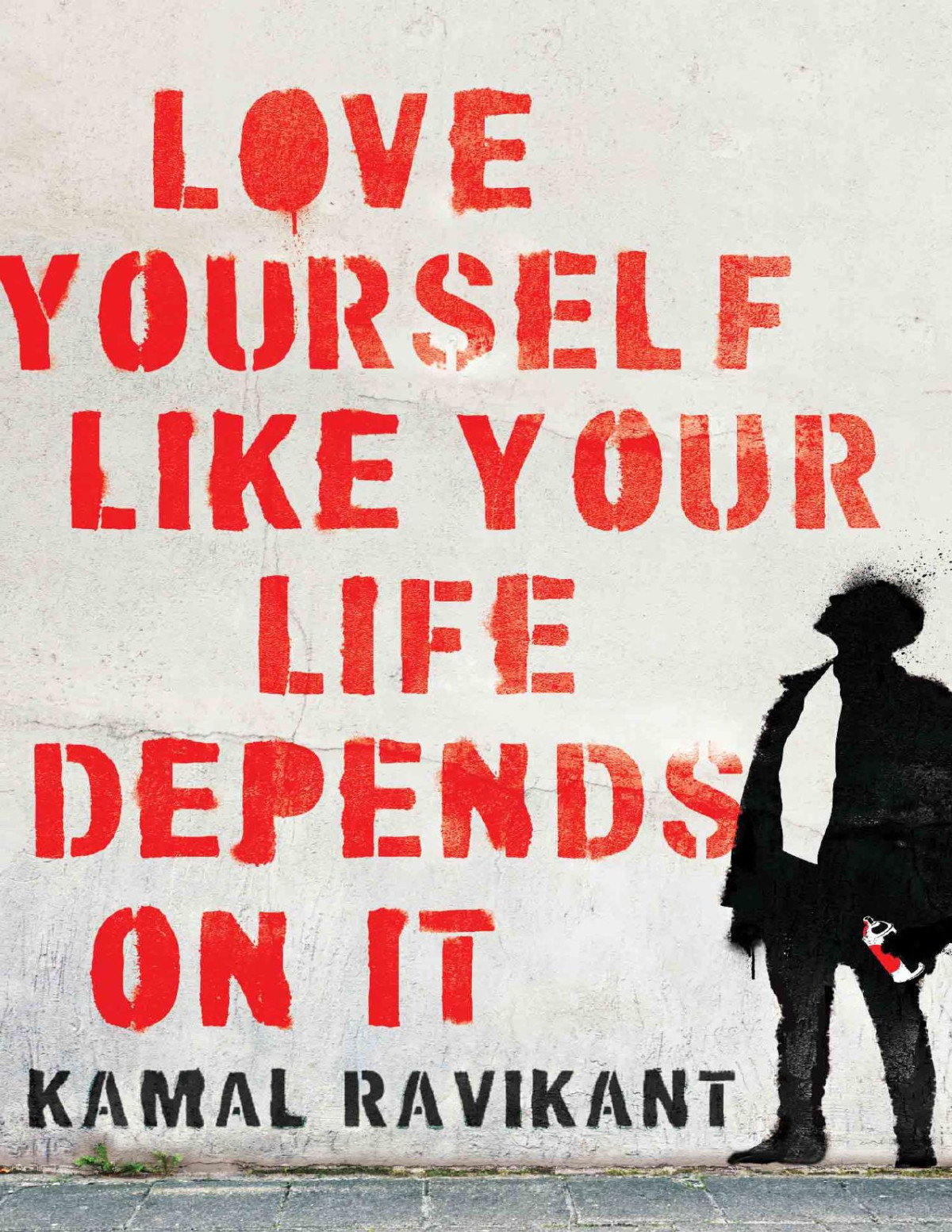 Love Yourself Like Your Life Depends On It Kamal Ravikant