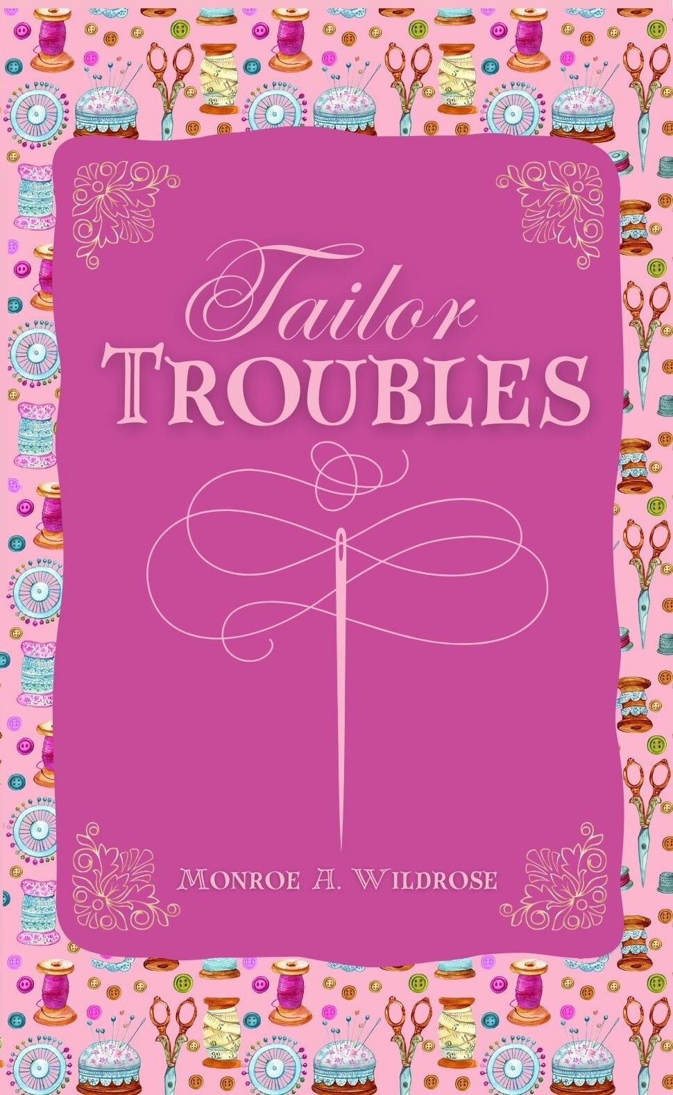 Tailor Troubles Wildrose Monroe