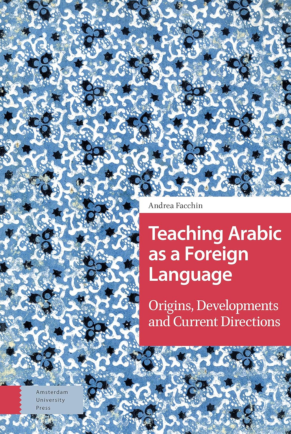 Teaching Arabic As A Foreign Language Origins Developments And Current Directions Andrea Facchin