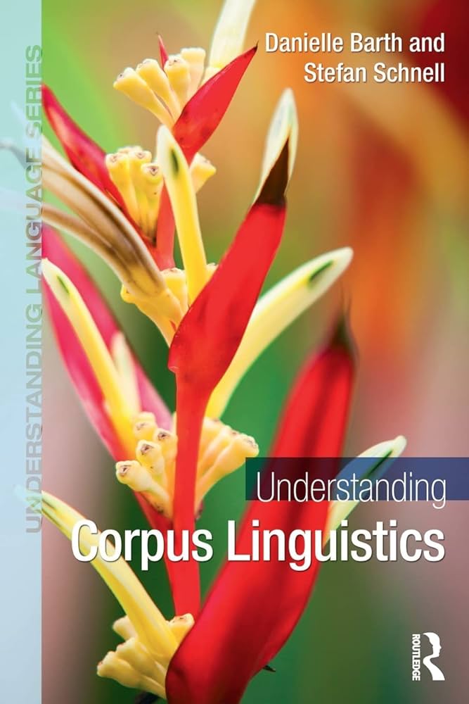 Understanding Corpus Linguistics Danielle Barth Stefan Schnell