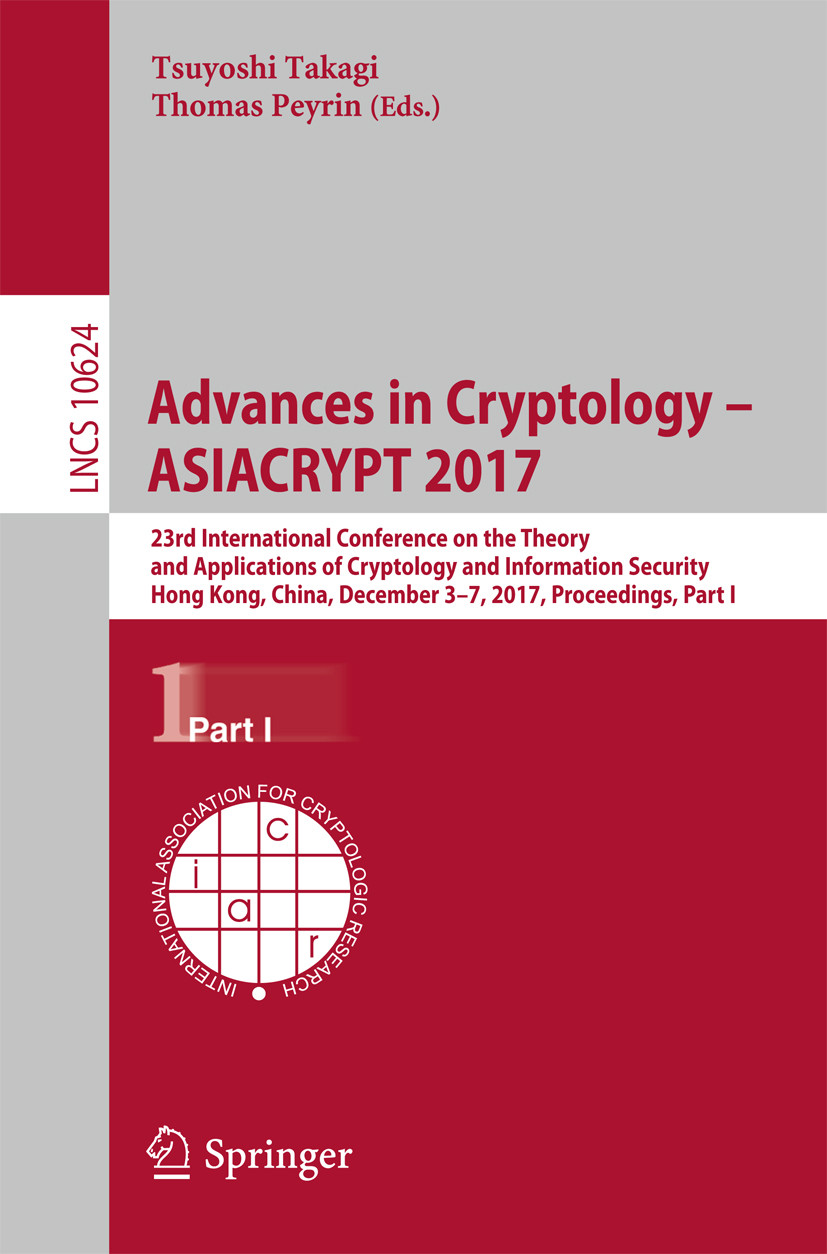 Advances In Cryptology Asiacrypt 2017 23rd International Conference On The Theory And Applications Of Cryptology And Information Security Hong Kong China December 37 2017 Proceedings Part I Tsuyoshi Takagi