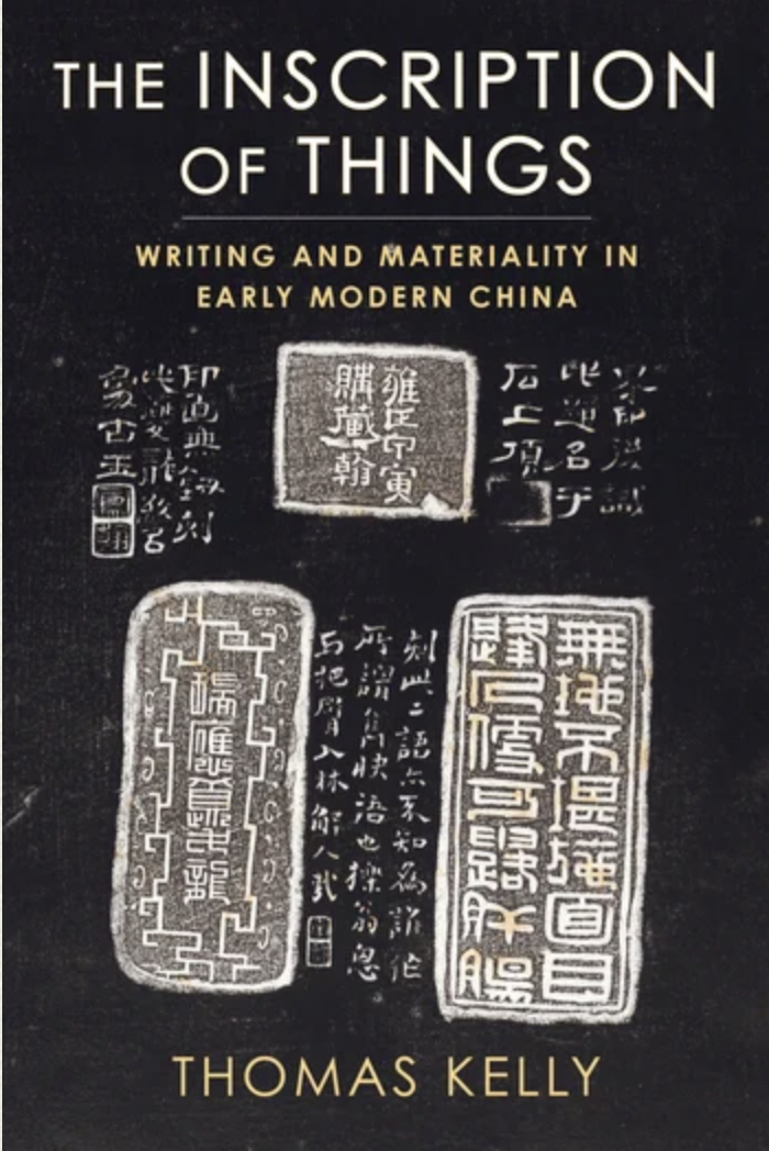 The Inscription Of Things Writing And Materiality In Early Modern China Thomas Kelly