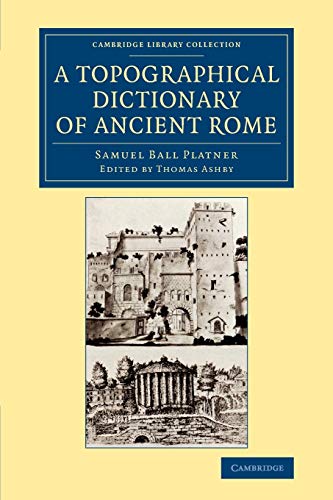A Topographical Dictionary Of Ancient Rome Illustrated Samuel Ball Platner