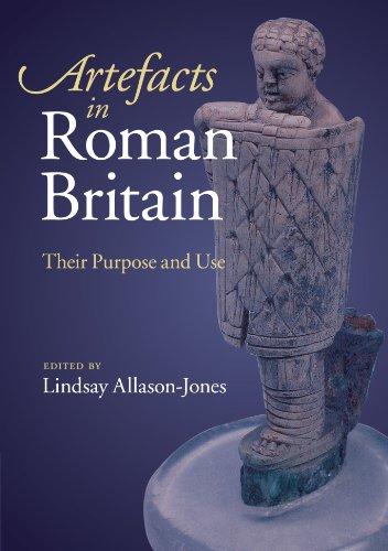 Artefacts In Roman Britain Their Purpose And Use 1st Edition Lindsay Allasonjones