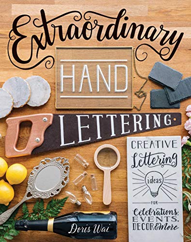 Extraordinary Hand Lettering Creative Lettering Ideas For Celebrations Events Decor More Illustrated Wai