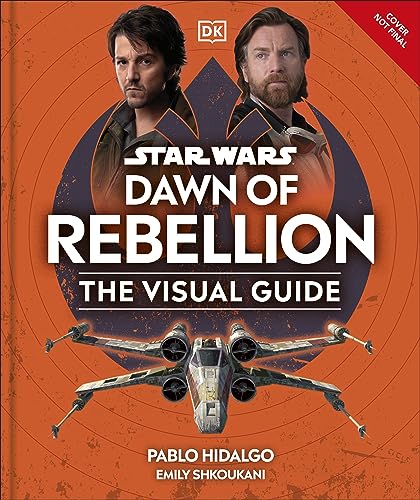 Star Wars Dawn Of Rebellion The Visual Guide Pablo Hidalgo