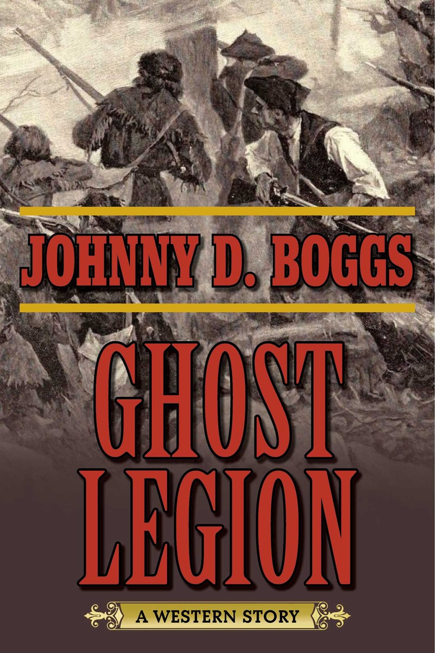 Ghost Legion A Western Story Johnny D Boggs