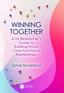 Winning Together A Ux Researchers Guide To Building Strong Crossfunctional Relationships 1st Edition Sonal Srivastava