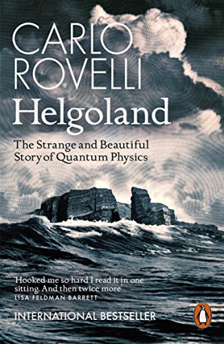 Helgoland The Strange And Beautiful Story Of Quantum Physics Carlo Rovelli