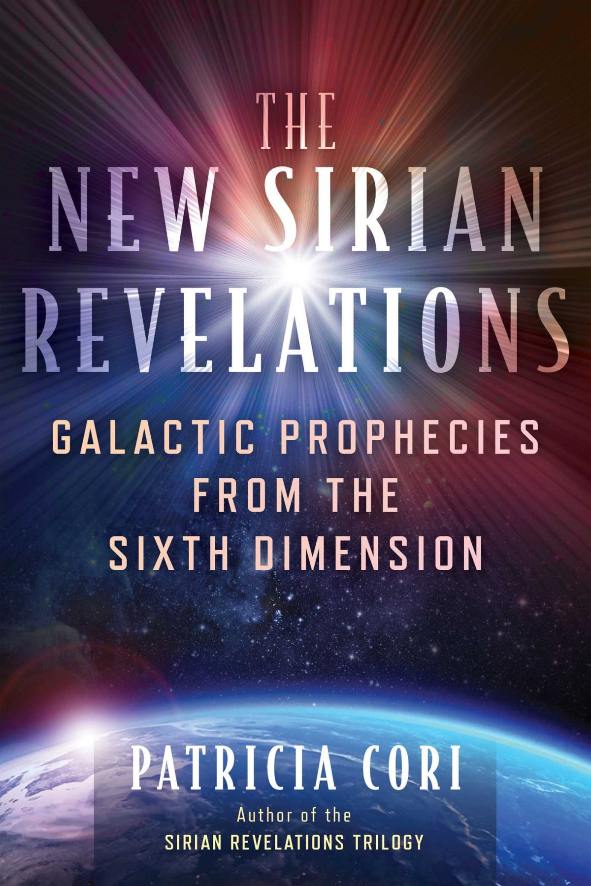 The New Sirian Revelations Galactic Prophecies From The Sixth Dimension 2nd Patricia Cori