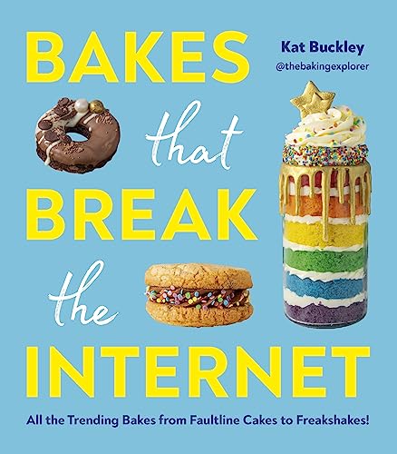 Bakes That Break The Internet All The Trending Bakes From Faultline Cakes To Freakshakes Kat Buckley