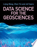 Data Science For The Geosciences Lijing Wang David Zhen Yin Jef Caers