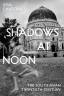 Shadows At Noon The South Asian Twentieth Century Joya Chatterji