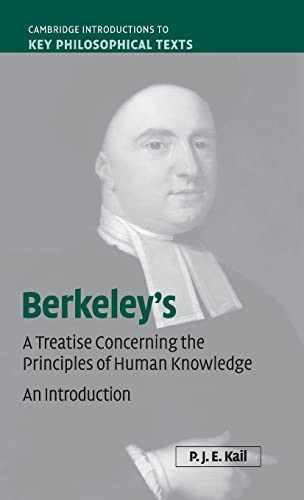 Berkeleys A Treatise Concerning The Principles Of Human Knowledge An Introduction Cambridge Introductions To Key Philosophical Texts P J E Kail