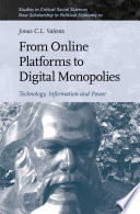 From Online Platforms To Digital Monopolies Technology Information And Power Jonas Cl Valente