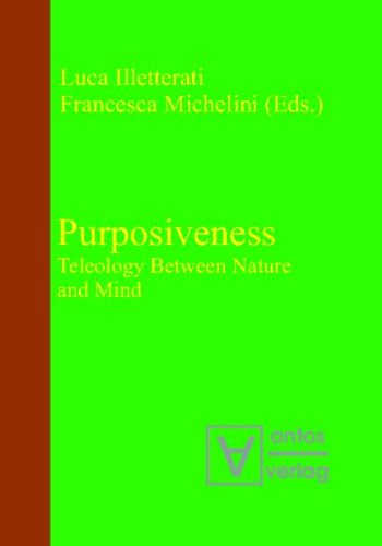 Purposiveness Teleology Between Nature And Mind Luca Illetterati