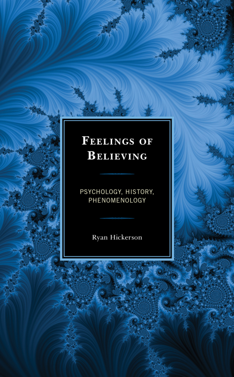 Feelings Of Believing Psychology History Phenomenology 2nd Edition Hickerson