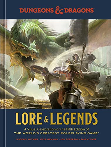 Lore Legends A Visual Celebration Of The Fifth Edition Of The Worlds Greatest Roleplaying Game 1st Edition Witwer