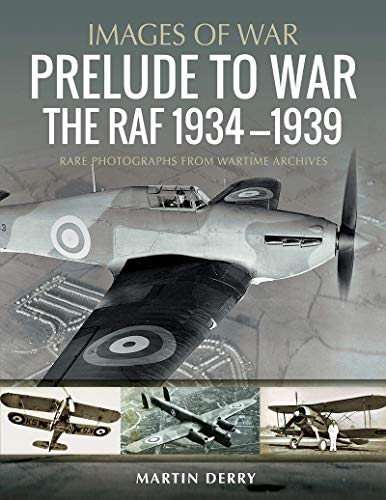 Prelude To War The Raf 19361939 Martin Derry