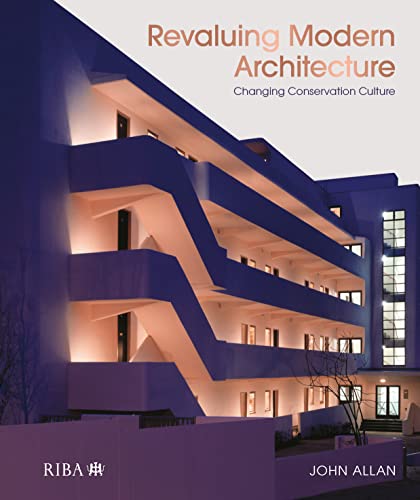 Revaluing Modern Architecture Changing Conservation Culture 1st Edition John Allan
