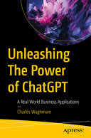 Unleashing The Power Of Chatgpt A Real World Business Applications 1st Edition Charles Waghmare