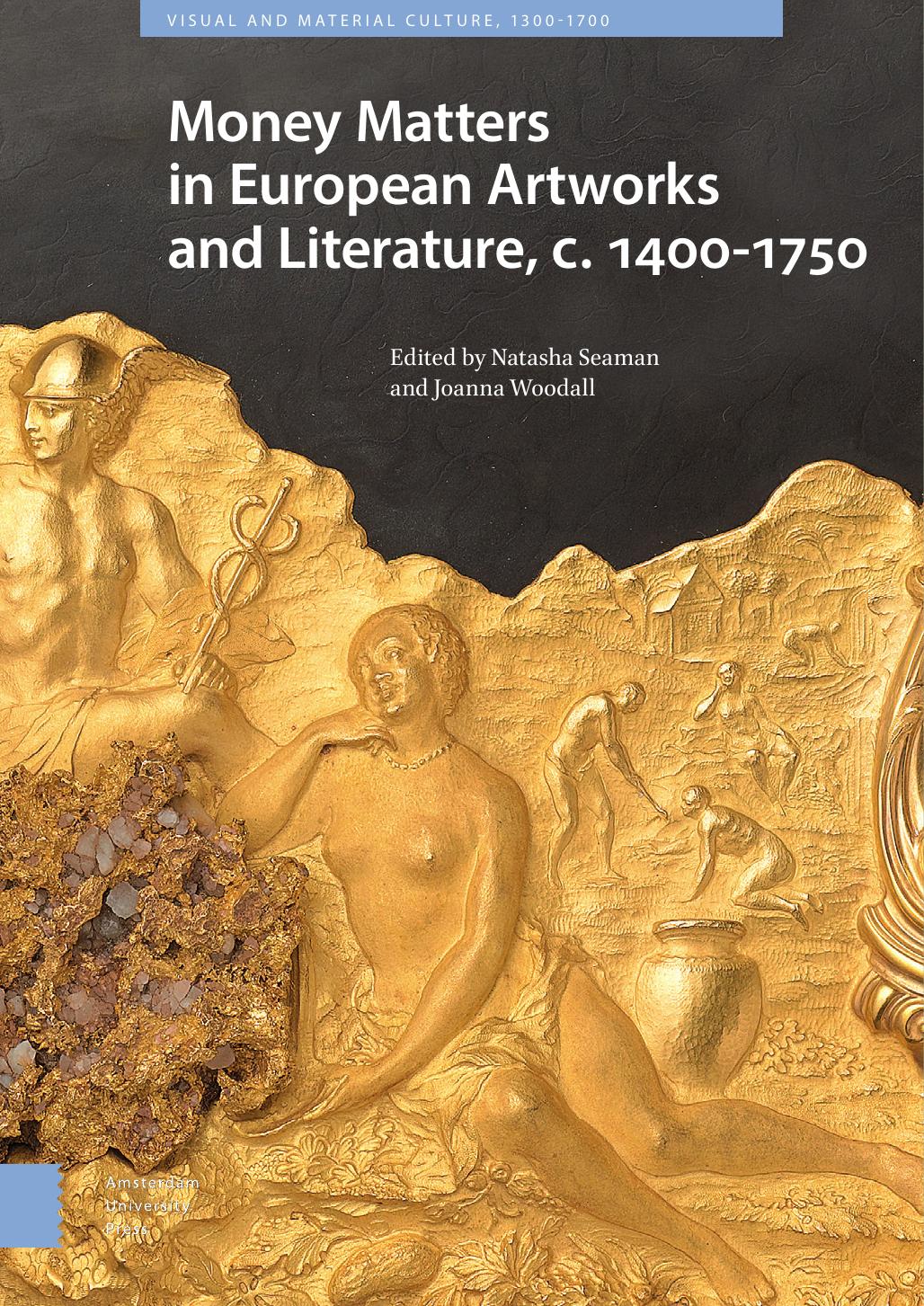 Money Matters In European Artworks And Literature C 14001750 Natasha Seaman Joanna Woodall