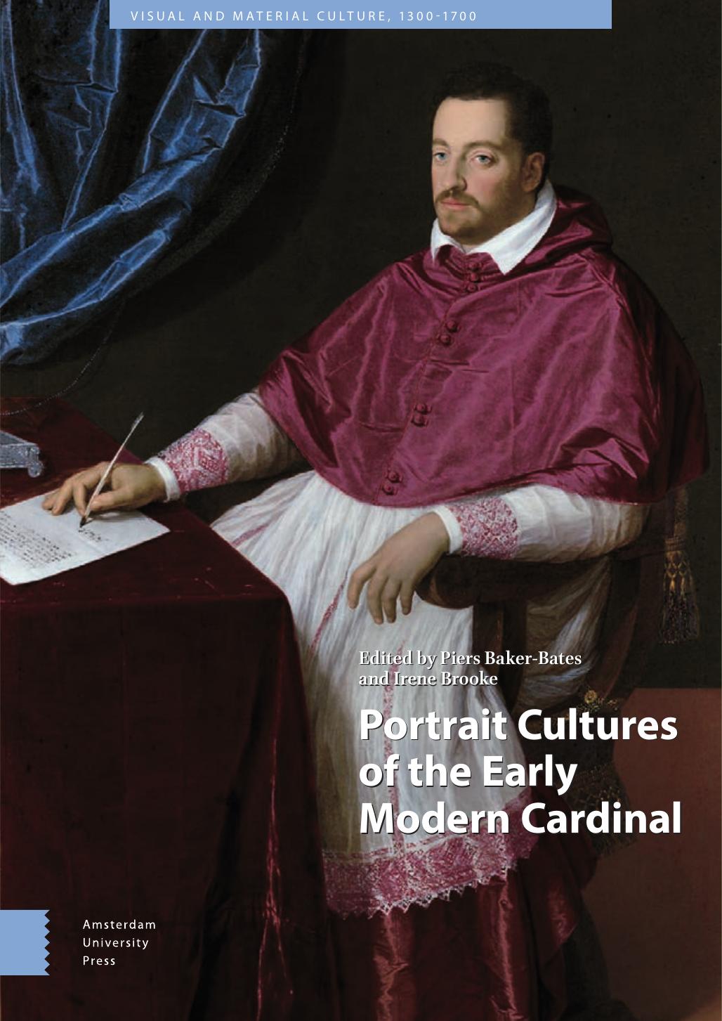 Portrait Cultures Of The Early Modern Cardinal Piers Bakerbates
