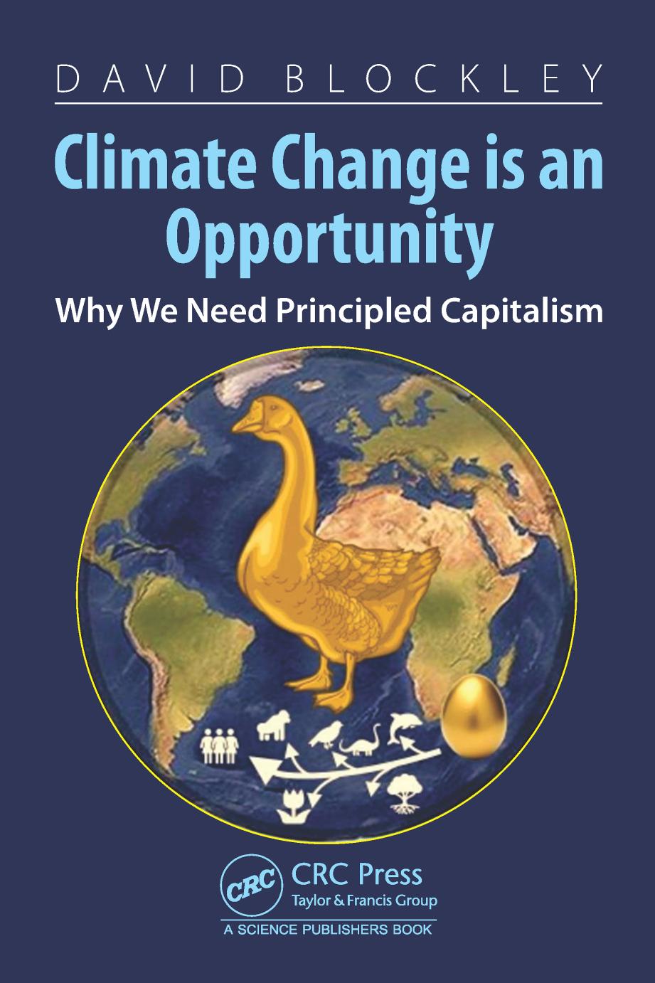Climate Change Is An Opportunity Why We Need Principled Capitalism 1st Edition David Blockley