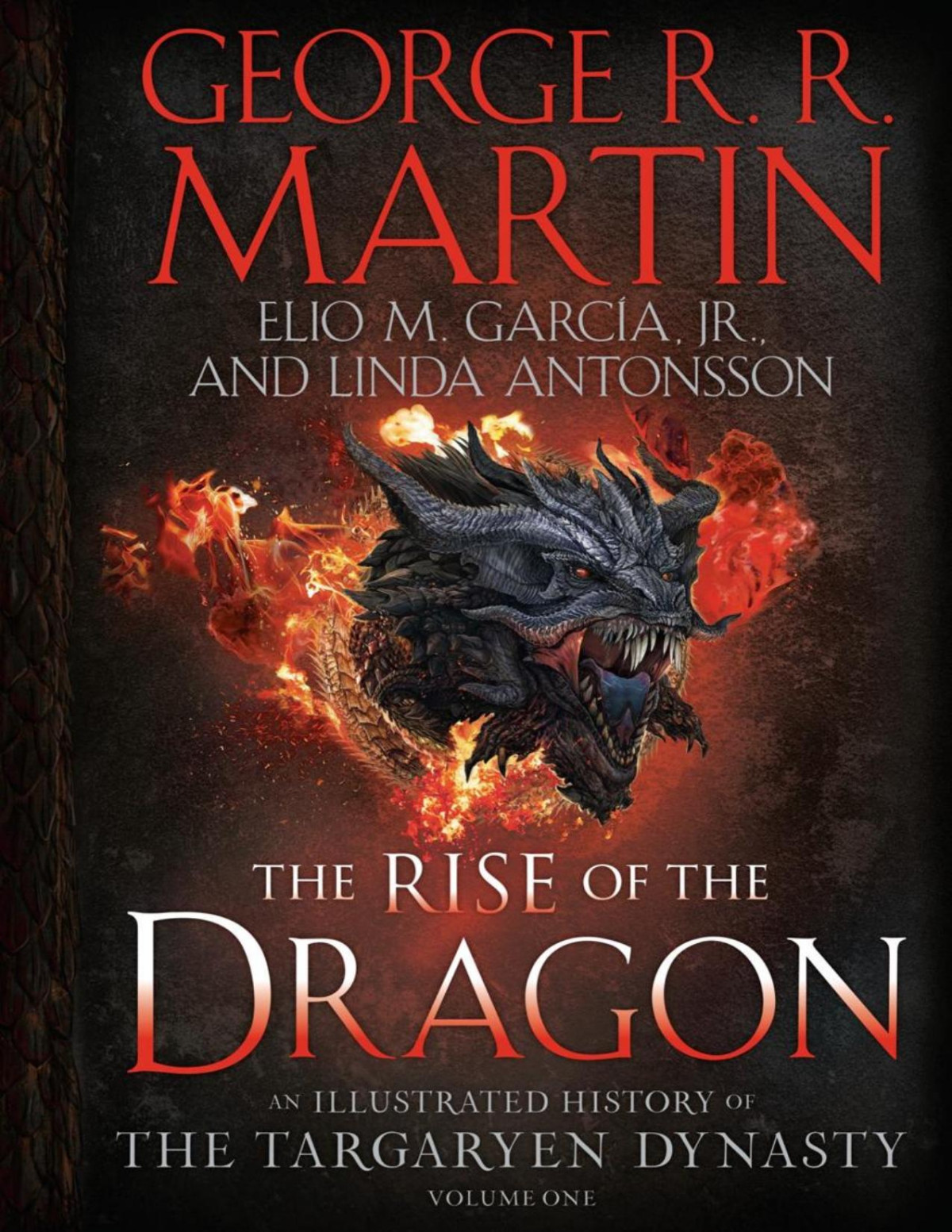 The Rise Of The Dragon An Illustrated History Of The Targaryen Dynasty Volume One George R R Martin Elio M Garca Jr Linda Antonsson
