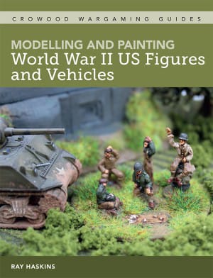 Modelling And Painting Wwii Us Figures And Vehicles 1st Edition Ray Haskins