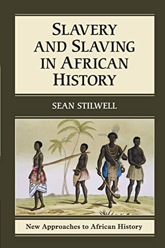 Slavery And Slaving In African History Sean Stilwell