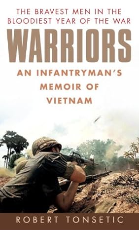 Warriors An Infantrymans Memoir Of Vietnam Robert Tonsetic