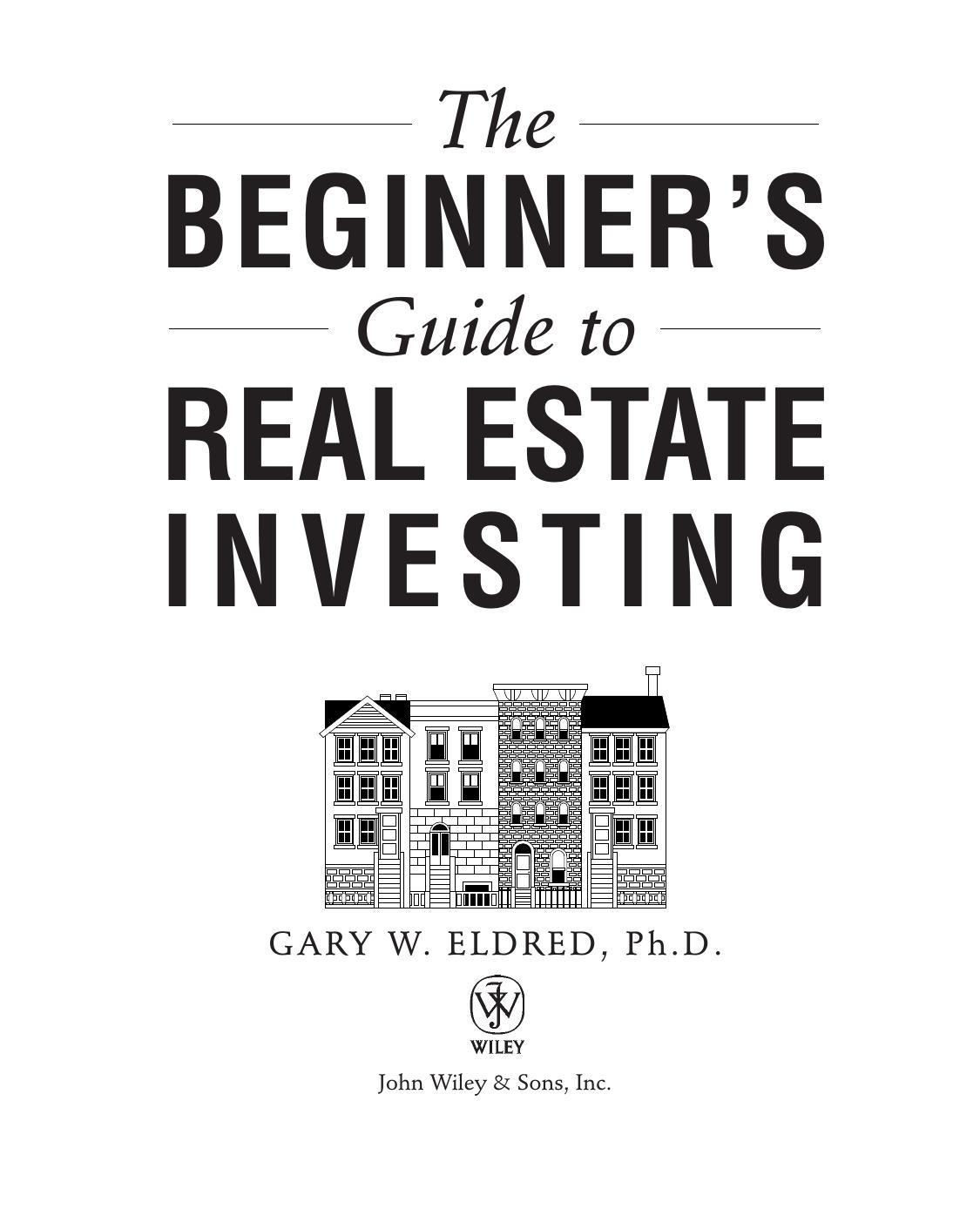 The Beginners Guide To Real Estate Investing 1st Edition Eldred