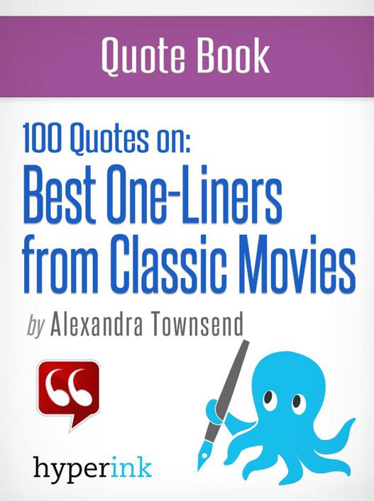 The Best 100 Classic Movie Oneliners Alexandra Townsend