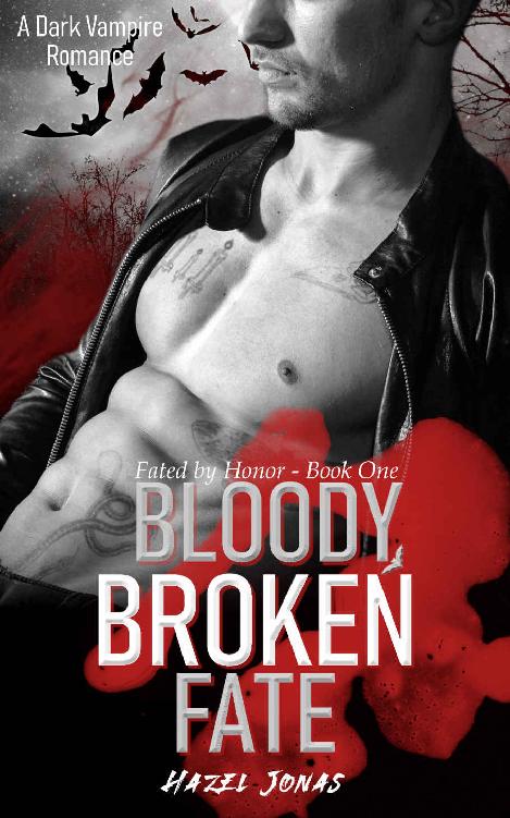 Bloody Broken Fate A Dark Vampire Romance Fated By Honor Book 1 Hazel Jonas
